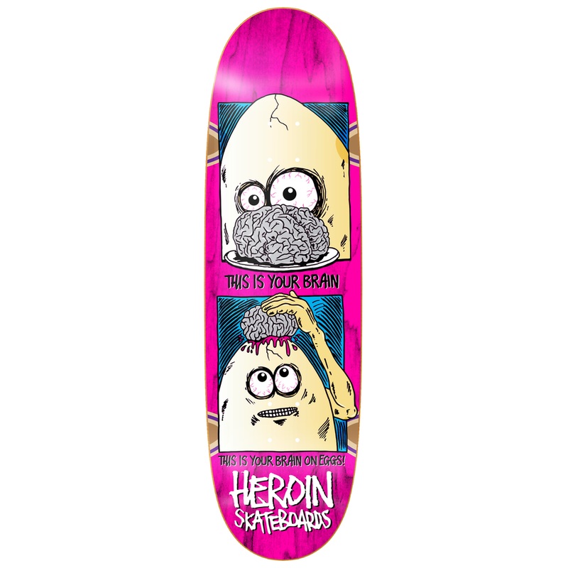 HEROIN DECK – BRAIN ON EGGS (9.5″) 9.5″